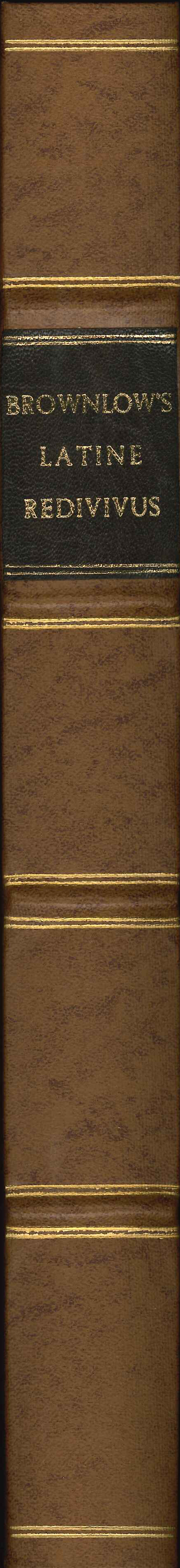 Brownlow Latine Redivivus