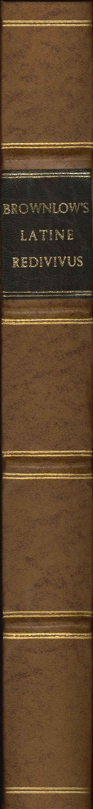 Brownlow Latine Redivivus