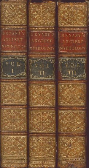 Bryant's New System, or, An Analysis of Ancient Mythology
